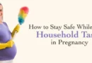 How to Stay Safe While Doing Household Tasks in Pregnancy